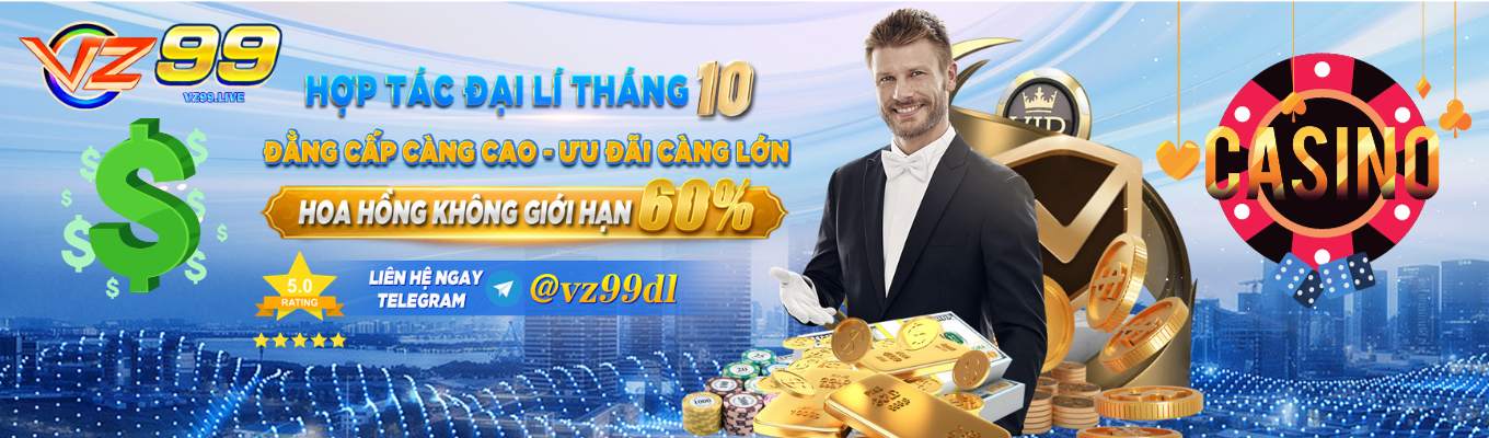 Hợp tác đại lý vz99 - hoa hồng không giới hạn