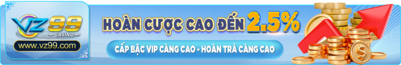 VZ99 - Khuyến mãi hoàn cược Live Casino