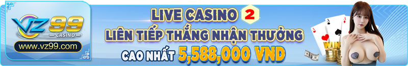 Khuyến mãi liên thắng live casino VZ99