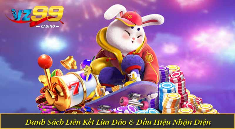 Cảnh Giác Giả Mạo VZ99: 3 Cách Nhận Diện Liên Kết Độc Hại Danh Sách Liên Kết Lừa Đảo & Dấu Hiệu Nhận Diện