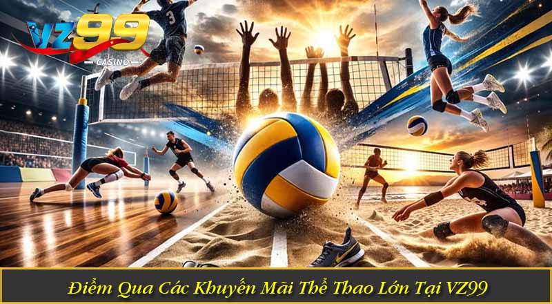 Khuyến Mãi Thể Thao VZ99 – Nhận Thưởng Không Ngừng Điểm Qua Các Khuyến Mãi Thể Thao Lớn Tại VZ99