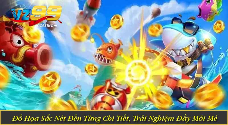 Bắn Cá Xèng – Game Giải Trí Đẳng Cấp VZ99 Đồ Họa Sắc Nét Đến Từng Chi Tiết, Trải Nghiệm Đầy Mới Mẻ