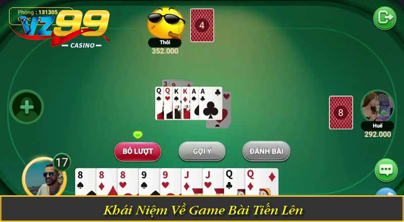 Cách Chơi Tiến Lên Chuẩn Luật Quốc Tế 2027 Tại VZ99 Khái Niệm Về Game Bài Tiến Lên