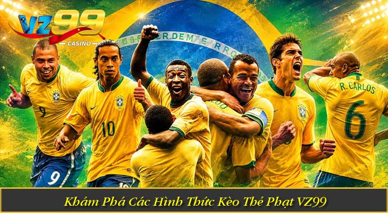 Khám Phá Các Hình Thức Kèo Thẻ Phạt VZ99