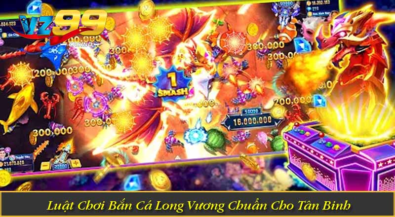 Luật Chơi Bắn Cá Long Vương Chuẩn Cho Tân Binh