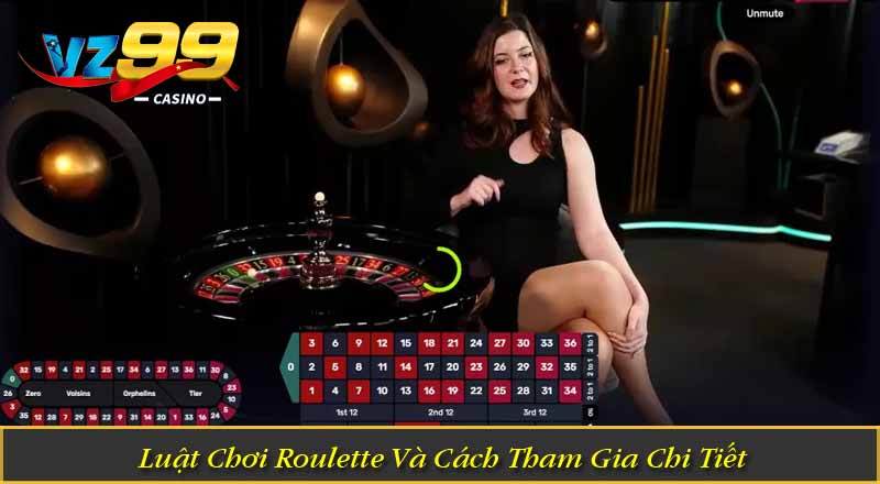 Cách Chơi Roulette Thế Nào? Bí Quyết Hiệu Quả Cho Tân Thủ Luật Chơi Roulette Và Cách Tham Gia Chi Tiết