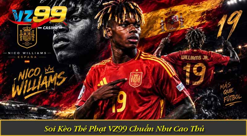 Soi Kèo Thẻ Phạt VZ99 Chuẩn Như Cao Thủ