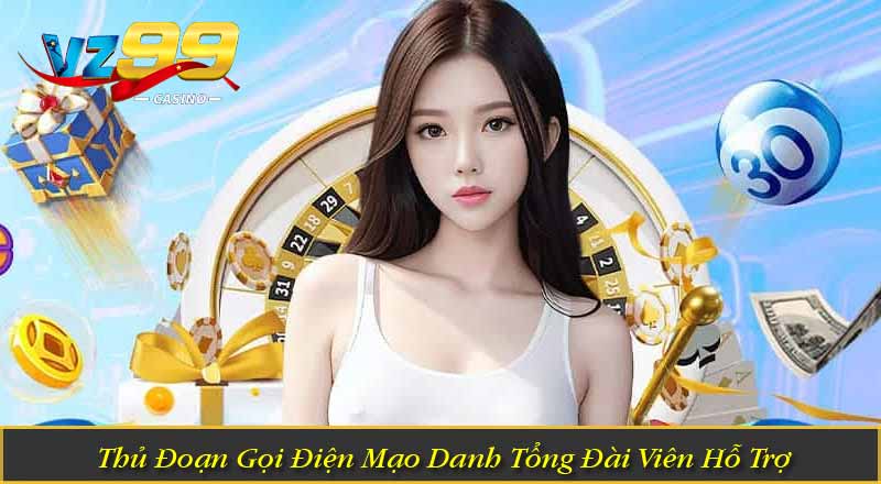 Cảnh Giác Giả Mạo VZ99: 3 Cách Nhận Diện Liên Kết Độc Hại Thủ Đoạn Gọi Điện Mạo Danh Tổng Đài Viên Hỗ Trợ
