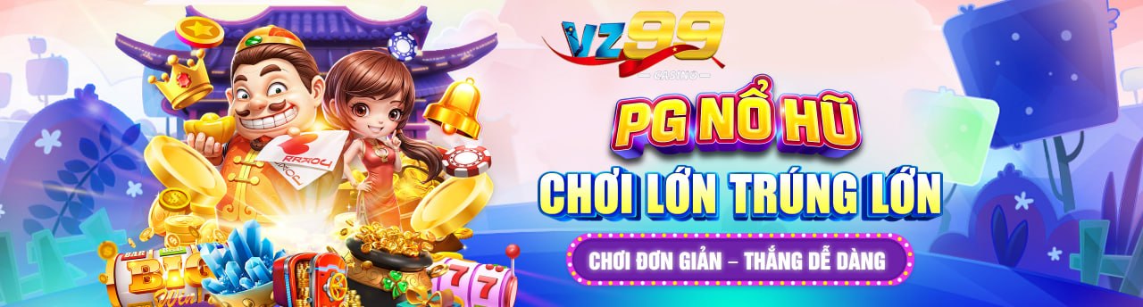 vz99 chơi lớn trúng lớn